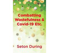 Combatting Wastefulness & Covid-19 Etc.