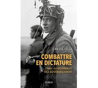 Combattre en dictature - 1944 - La Wehmacht face au débarquement: 1944 - La Wehrmacht face au Débarquement