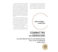 Combattre un génocide: Un historien face à l'extermination des Tutsi du Rwanda (1990-2024)