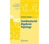 Combinatorial Algebraic Topology: 21 (Algorithms and Computation in Mathematics, 21)