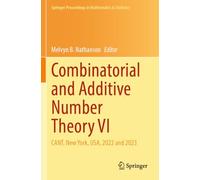 Combinatorial and Additive Number Theory VI: CANT, New York, USA, 2022 and 2023 (Springer Proceedings in Mathematics & Statistics, 464)