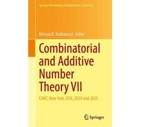 Combinatorial and Additive Number Theory VII: CANT, New York, USA, 2024 and 2025 (Springer Proceedings in Mathematics & Statistics, 557)