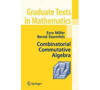 Combinatorial Commutative Algebra: 227 (Graduate Texts in Mathematics, 227)