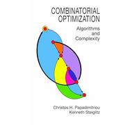 Combinatorial Optimization: Algorithms and Complexity (Dover Books on Computer Science)