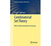 Combinatorial Set Theory: With a Gentle Introduction to Forcing (Springer Monographs in Mathematics)