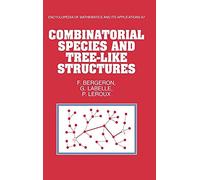 Combinatorial Species and Tree-like Structures: 67 (Encyclopedia of Mathematics and its Applications, Series Number 67)