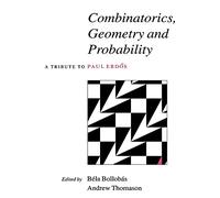 Combinatorics, Geometry Probability: A Tribute to Paul Erd¿s