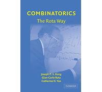 Combinatorics: The Rota Way (Cambridge Mathematical Library)