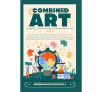 COMBINED ART: Bridging Creative Fields for the Modern Artist
