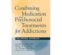 Combining Medication and Psychosocial Treatments for Addictions: The BRENDA Approach