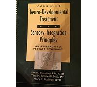 Combining Neuro-Developmental Treatment and Sensory Integration Principles: An Approach to Pediatric Therapy