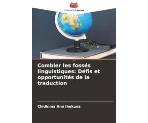 Combler les fossés linguistiques: Défis et opportunités de la traduction