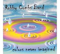 Combs, Robby Band - Colors Never Imagined