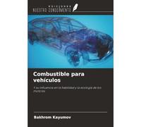 Combustible para vehículos: Y su influencia en la fiabilidad y la ecología de los motores