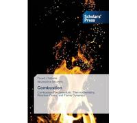 Combustion: Combustion Fundamentals: Thermochemistry, Reactive Flows, and Flame Dynamics