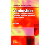 Combustion: Physical and Chemical Fundamentals, Modelling and Simulation, Experiments, Pollutant Formation