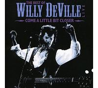Come A Little Bit Closer - The Best Of Willy DeVille Live