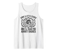 Come A Little Closer and I'll Teach You About Rabies Funny Tank Top