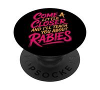 Come A Little Closer And I'll Teach You About Rabies - PopSockets Adhesive PopGrip