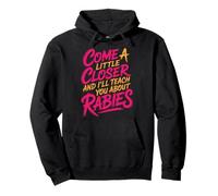 Come A Little Closer And I'll Teach You About Rabies - Pullover Hoodie