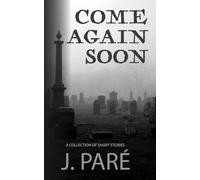 Come Again Soon: A Collection of Short Stories
