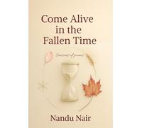 Come Alive in the Fallen Time: Seasons of poems