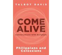 Come Alive: Philippians and Colossians: Conversations with Scripture