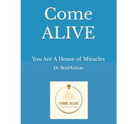Come Alive: You Are A House of Miracles