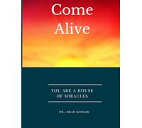 Come Alive: You Are A House of Miracles
