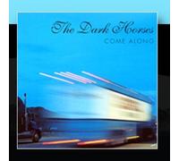 Come Along by The Dark Horses (2002-04-23)