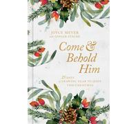 Come and Behold Him : 25 Days of Drawing Near to Jesus This Christmas