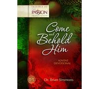 Come and Behold Him Advent Devotional: A 4-Week Advent Devotional (The Passion Translation)