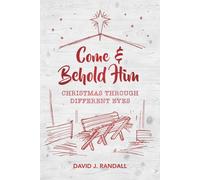 Come and Behold Him : Christmas Through Different Eyes