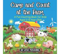 Come and Count At The Farm: A Fun Counting Book For Kids Aged 2-5 Year Olds