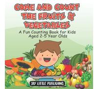 Come and Count The Fruits & Vegetables: A Counting Book For Kids Aged 2-5 Year Olds