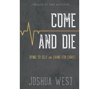 Come and Die: Dying to Self and Living for Christ, A Book on Christian Discipleship