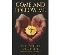 Come and Follow Me: The Journey of My Life