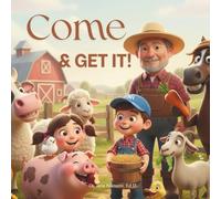 Come and Get It!: Feeding Time on the Farm