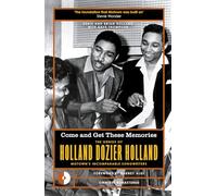 Come and Get These Memories : The Genius of Holland-Dozier-Holland, Motown's Incomparable Songwriters