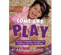 Come and Play: Sensory-Integration Strategies for Children with Play Challenges