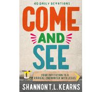 Come and See : An invitation to a radical encounter with Jesus
