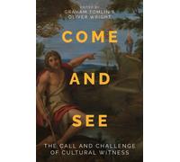 Come and See : The Call and Challenge of Cultural Witness