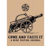 Come and Taste It: A Wine Tasting Journal