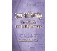 Come and Worship: Ways to Worship from the Hebrew Scriptures