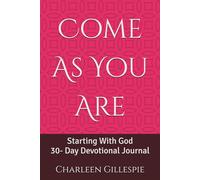 Come As You Are: Starting With God