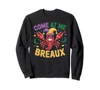 Come at Me Breaux Mardi Gras Crawfish Bro Funny Sweatshirt