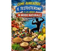Come aumentare il testosterone in modo naturale: Salute e benessere