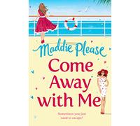 COME AWAY WITH ME: A feel good funny romantic comedy