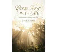 Come Away With Me: An Invitation to Intimacy with Jesus: 0