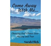 Come Away With Me...: Choosing God's Peace Over Anxiety and Fear